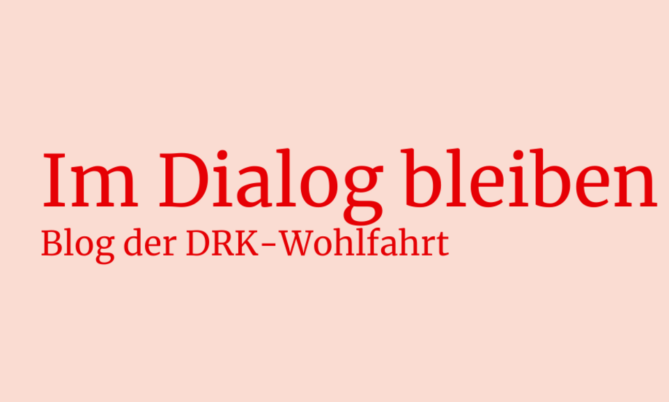 Im Dialog bleiben: Blog der DRK-Wohlfahrt