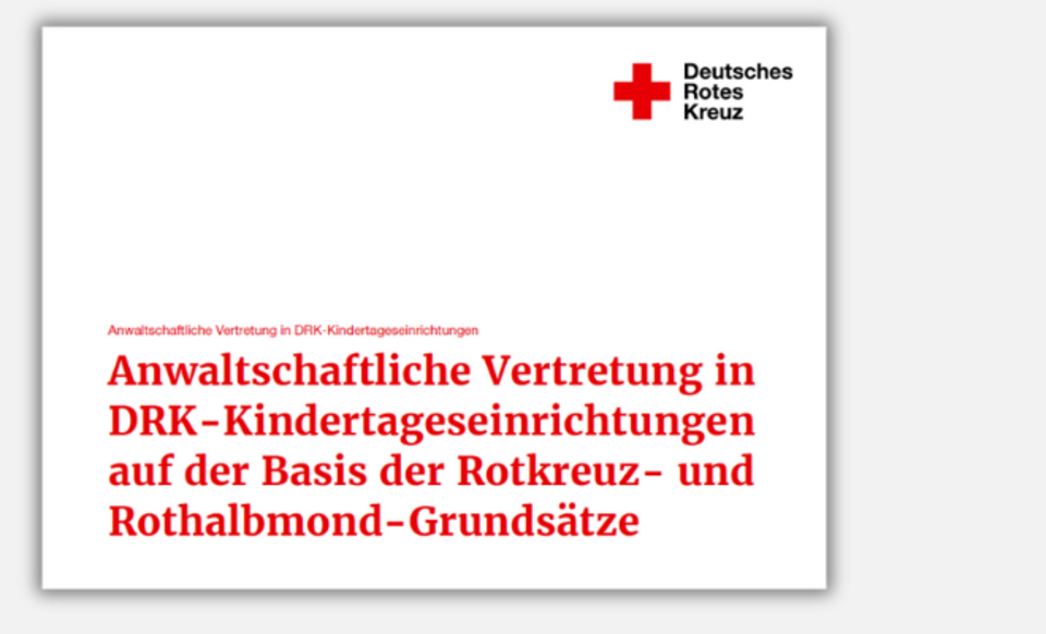Anwaltschaftliche Vertretung in DRK-Kindertageseinrichtungen auf der Basis der Rotkreuz- und Rothalbmond-Grundsätze