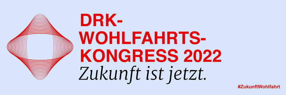 Der Titel des DRK-Wohlfahrtskongress 2022 lautet "Zukunft ist jetzt."